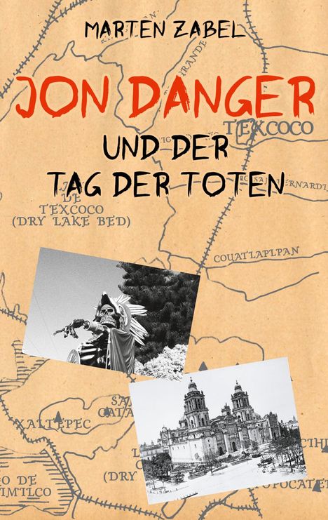 Titel: "Jon Danger und der Tag der Toten" von Marten Zabel. Historische Karte mit zwei alten Fotos.