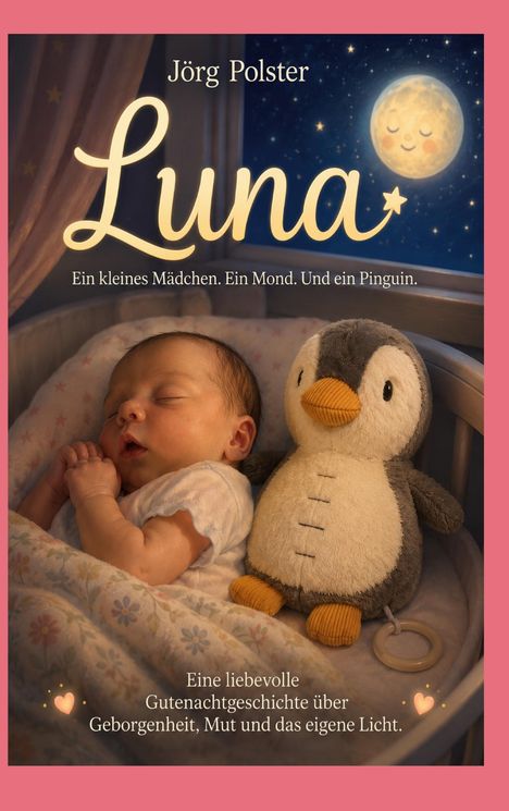 Text: Jörg Polster, "Luna", Ein kleines Mädchen. Ein Mond. Und ein Pinguin. Baby schläft mit Pinguin-Stofftier im Bett.