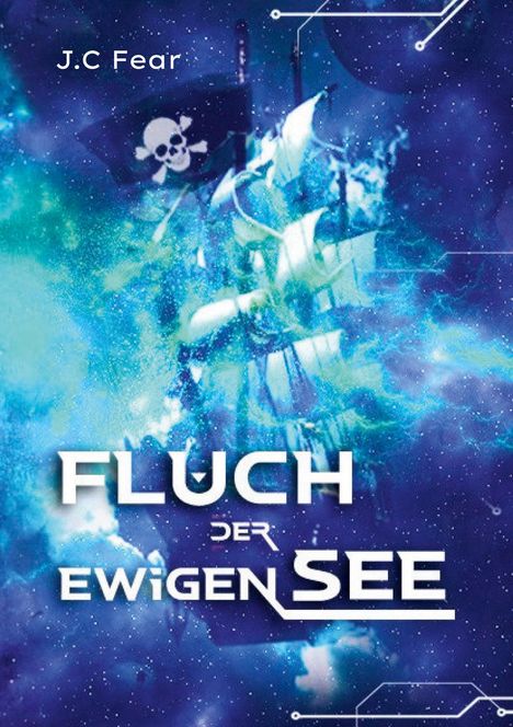 "Fluch der ewigen See" von J.C Fear. Ein Piratenschiff und -flagge vor einem mystischen, blau-grünen Sternenhintergrund.