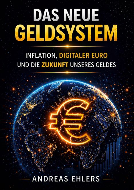 „Das neue Geldsystem: Inflation, digitaler Euro und die Zukunft unseres Geldes. Andreas Ehlers“ vor leuchtender Erde.