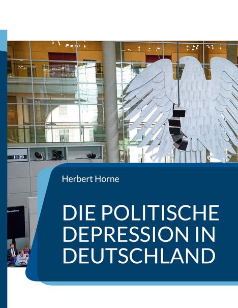 Text: "Herbert Horne: Die politische Depression in Deutschland." Im Hintergrund ein großes Adler-Emblem in einem Gebäude.