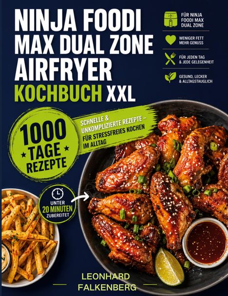 "NINJA FOODI MAX DUAL ZONE AIRFRYER KOCHBUCH XXL; 1000 Tage Rezepte; schnelles Kochen; Bild zeigt Chicken Wings & Pommes."
