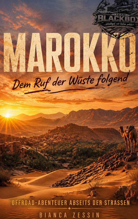 "Marokko: Dem Ruf der Wüste folgend." Offroad-Abenteuer neben Straßen, Bianca Zessin. Sonnenuntergang in der Wüste mit Kamel.