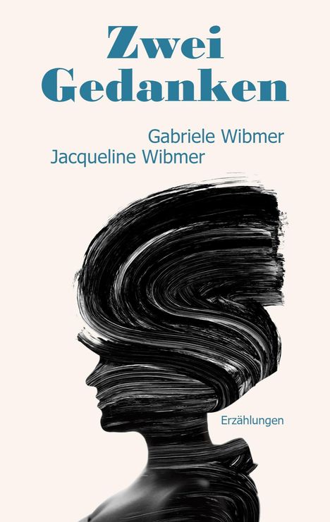 Text: "Zwei Gedanken", "Gabriele Wibmer", "Jacqueline Wibmer", "Erzählungen". Silhouette mit schwarzem Pinselstrich als Haar.
