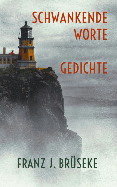 Text: "Schwankende Worte Gedichte Franz J. Brüseke." Ein Leuchtturm steht auf einer nebligen Klippe.
