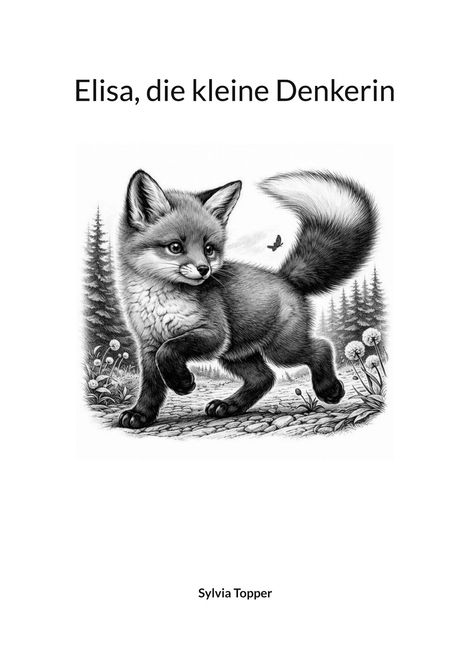 "Elisa, die kleine Denkerin" oben, "Sylvia Topper" unten. Illustration eines Fuchses auf einem Pfad mit Bäumen und Blumen.