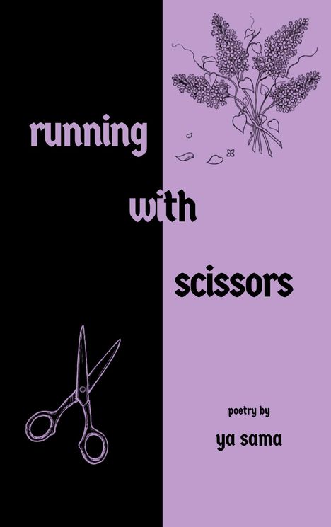 „running with scissors“, „poetry by ya sama“, schwarze und lila Hälfte, mit Schere und Blumenillustration.