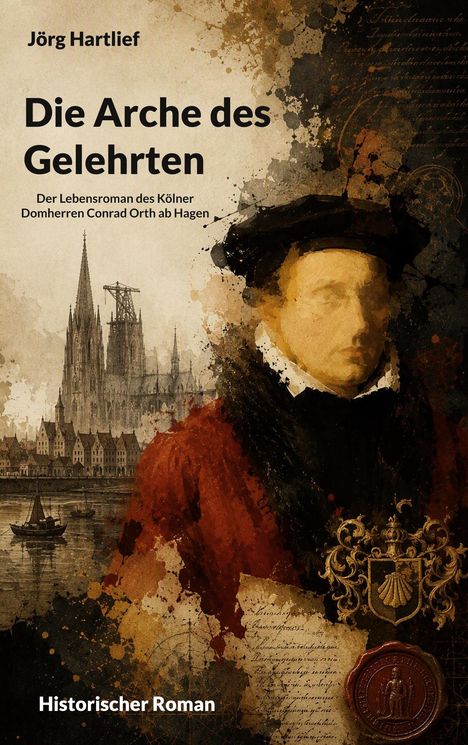 „Die Arche des Gelehrten“. Historischer Roman von Jörg Hartlief. Illustration eines Mannes vor dem Kölner Dom.