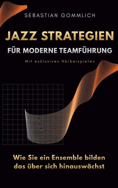 "JAZZ STRATEGIEN FÜR MODERNE TEAMFÜHRUNG" steht in großen Buchstaben. Geschwungene, orange Linien zieren den Hintergrund.