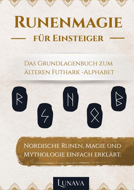 Text: "RUNENMAGIE FÜR EINSTEIGER", "Das Grundlagenbuch zum älteren Futhark-Alphabet", "Nordische Runen, Magie und Mythologie einfach erklärt.", "LUNAVA". Illustration mit Runen auf schwarzem Hintergrund.