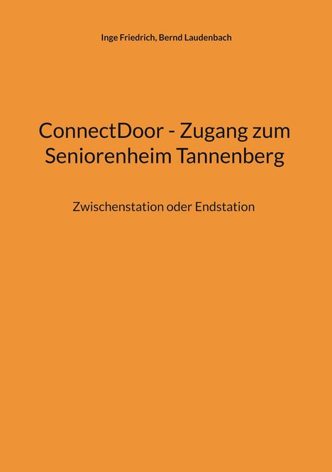 „ConnectDoor - Zugang zum Seniorenheim Tannenberg. Zwischenstation oder Endstation“ auf orangefarbenem Hintergrund.