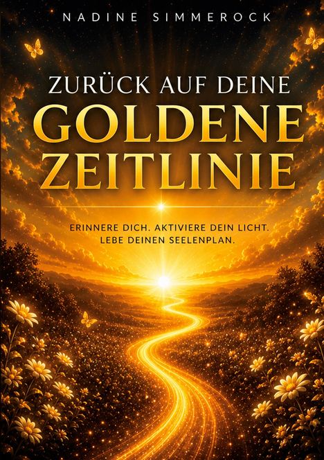 „ZURÜCK AUF DEINE GOLDENE ZEITLINIE“ vor einer strahlend goldenen Landschaft mit Blumen und einem leuchtenden Pfad.