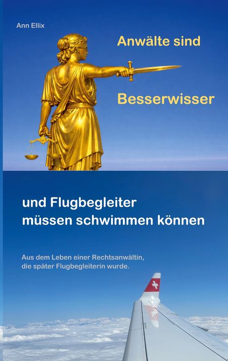 Titel: "Anwälte sind Besserwisser und Flugbegleiter müssen schwimmen können". Oben: goldene Justitia-Statue, unten: Flugzeugflügel.