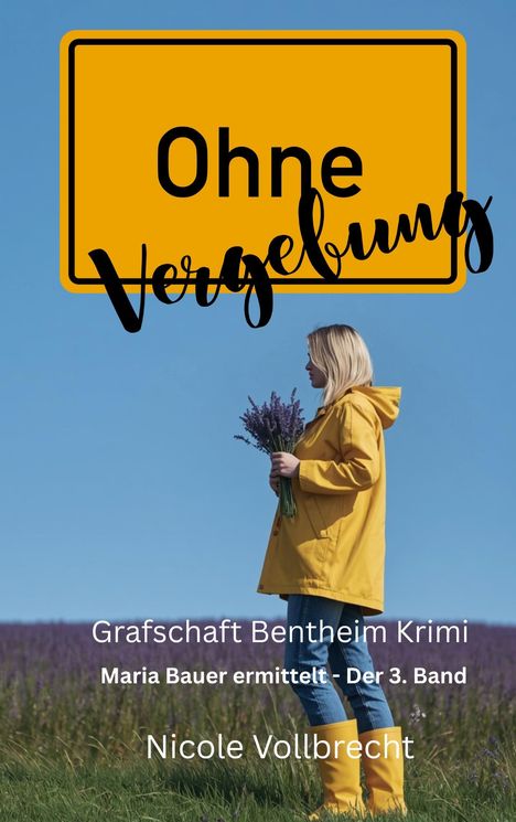 "Grafshaft Bentheim Krimi, Maria Bauer ermittelt - Der 3. Band, Nicole Vollbrecht." Frau im gelben Mantel mit Lavendel.