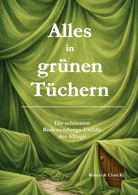 „Alles in grünen Tüchern“; „Die schönsten Redewendungs-Unfälle des Alltags“. Illustration mit grünen Tüchern.