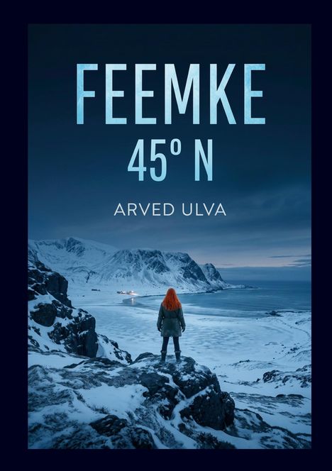 "FEEMKE 45º N ARVED ULVA." Eine Person steht im Schnee, schaut aufs Meer, umgeben von Bergen im Abendlicht.