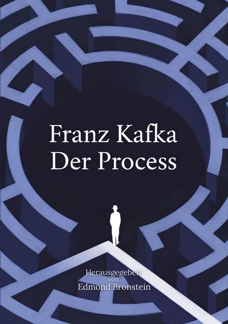 "Franz Kafka Der Process" und "Herausgegeben von Edmond Bronstein". Ein Labyrinth mit einer weißen Silhouette oben.