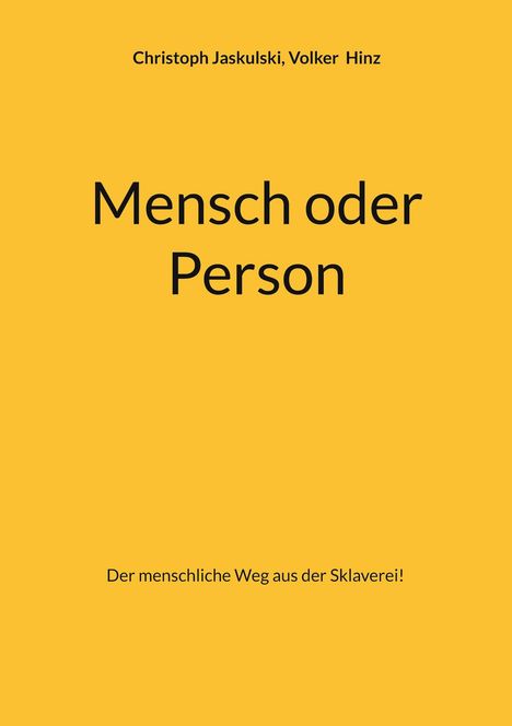Text: "Mensch oder Person" und "Der menschliche Weg aus der Sklaverei!". Gelber Hintergrund.
