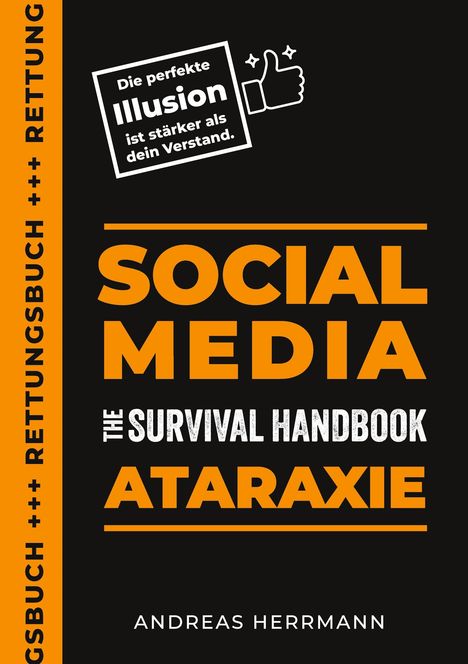 "Die perfekte Illusion ist stärker als dein Verstand." Groß: "SOCIAL MEDIA ATARAXIE". Autor: Andreas Herrmann.