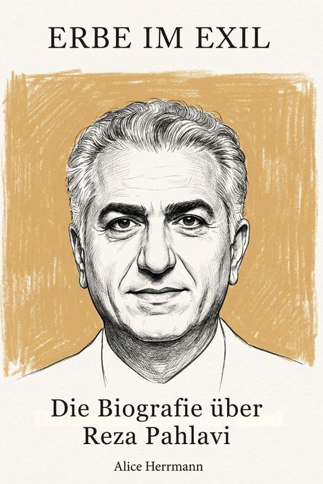 "ERBE IM EXIL", darunter "Die Biografie über Reza Pahlavi", Autorin: Alice Herrmann. Eine Illustration eines Mannes.