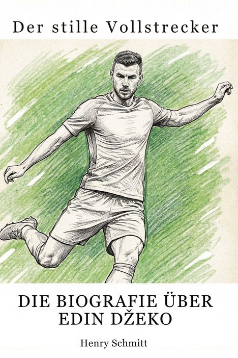 "Der stille Vollstrecker. Die Biografie über Edin Džeko. Henry Schmitt." Illustration zeigt einen Fußballspieler.