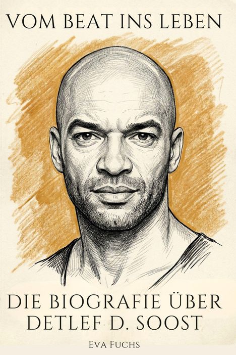 „Vom Beat ins Leben. Die Biografie über Detlef D. Soost. Eva Fuchs.“ Zeichnung eines Mannes mit ernstem Blick.