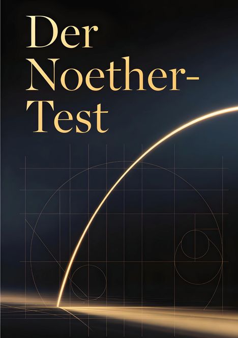 Text: "Der Noether-Test". Im Hintergrund sind goldene Spiralen und Linien auf einem dunklen Hintergrund zu sehen.