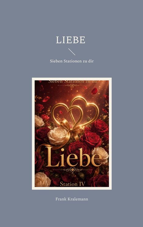 "Liebe: Sieben Stationen zu dir, Station IV." Auf rotem Hintergrund mit roten und weißen Rosen.