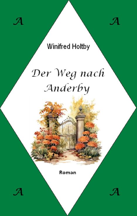 Winifred Holtby, "Der Weg nach Anderby", Roman. Illustration: Tor mit herbstlichen Pflanzen. Grünen Ecken mit "A".