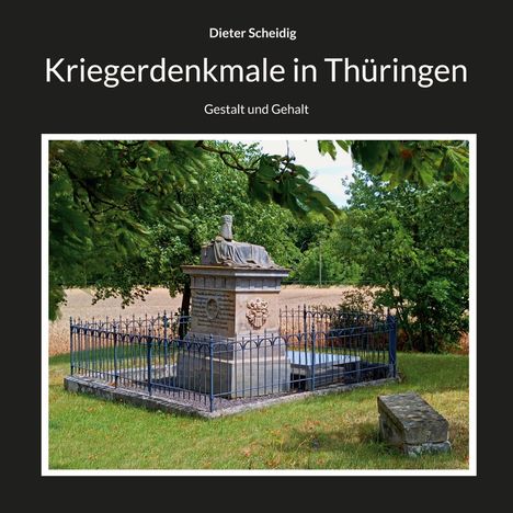 Text: "Dieter Scheidig. Kriegerdenkmale in Thüringen. Gestalt und Gehalt."  
Ein Denkmal mit Figur, umgeben von Bäumen.