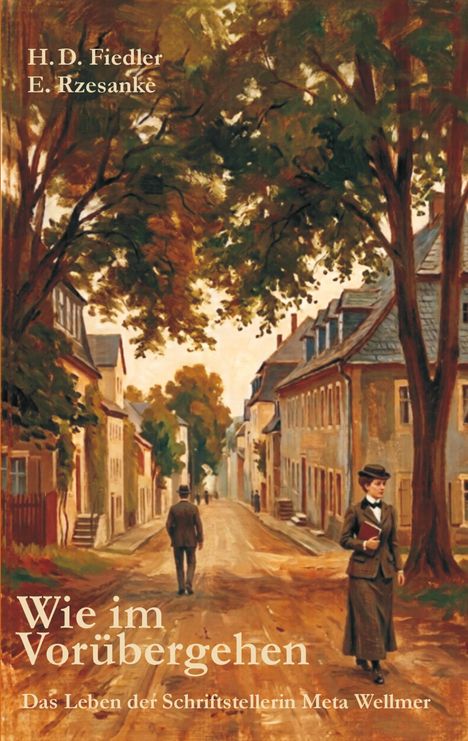Titel: "Wie im Vorübergehen". Autoren: H. D. Fiedler, E. Rzesanke. Bild: Malerische Straße mit Bäumen und Spaziergängern.