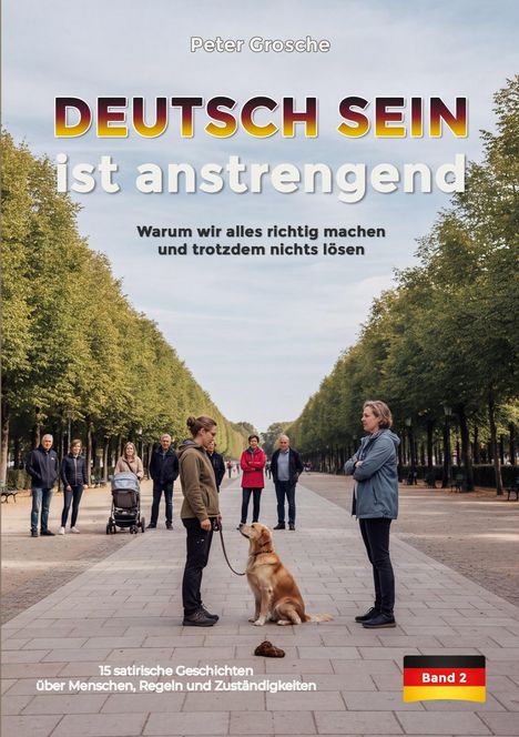 Text: "DEUTSCH SEIN ist anstrengend" und "15 satirische Geschichten". Menschen stehen auf einem Weg mit Bäumen. Hund sitzt.