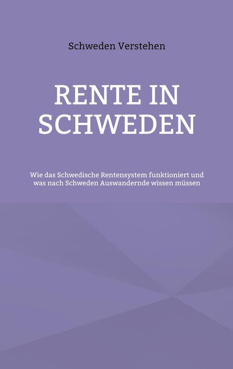 "Schweden Verstehen: Rente in Schweden. Wie das schwedische Rentensystem funktioniert." Violett-blaue Abstraktion.