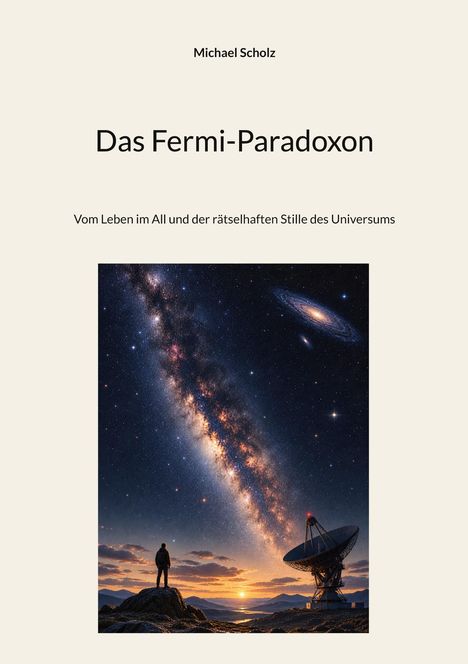 "Michael Scholz. Das Fermi-Paradoxon. Vom Leben im All und der rätselhaften Stille des Universums." Sternenhimmel und Teleskop.