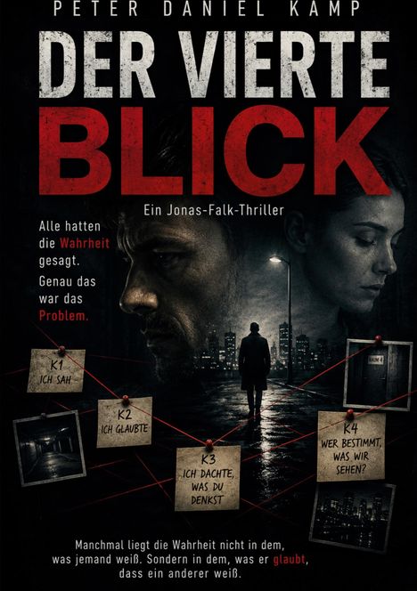 Text: "Der vierte Blick. Ein Jonas-Falk-Thriller. K1 Ich sah. K2 Ich glaubte. K3 Ich dachte, was du denkst. K4 Wer bestimmt, was wir sehen?"  
Bilder: Ein Mann im Regen, eine Frau in Nahaufnahme, Stadt bei Nacht.