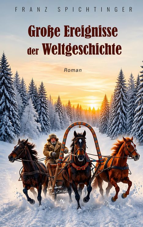 "Große Ereignisse der Weltgeschichte. Roman." Ein Mann auf einem Pferdeschlitten durch verschneiten Wald bei Sonnenaufgang.