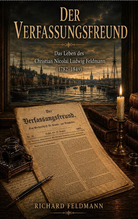 "Der Verfassungsfreund: Das Leben des Christian Nicolai Ludwig Feldmann (1782-1849)" mit historischen Hafen und Kerzenschein.