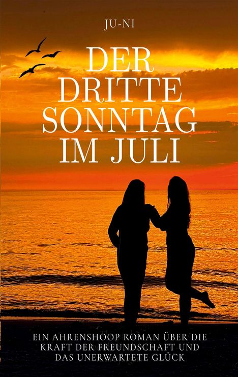 "Der dritte Sonntag im Juli" von Ju-Ni. Silhouetten von zwei Personen am Strand bei Sonnenuntergang, drei Vögel fliegen.