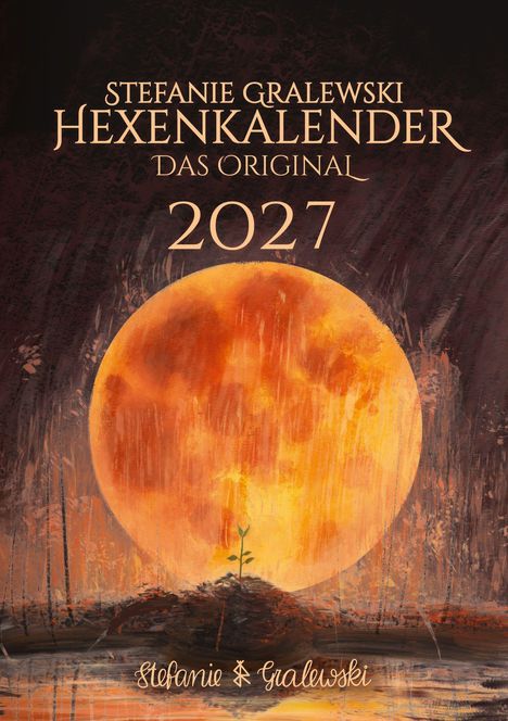 "Stefanie Gralewski Hexenkalender Das Original 2027." 

Eine Illustration mit einem großen orangefarbenen Vollmond über einem kleinen Spross.
