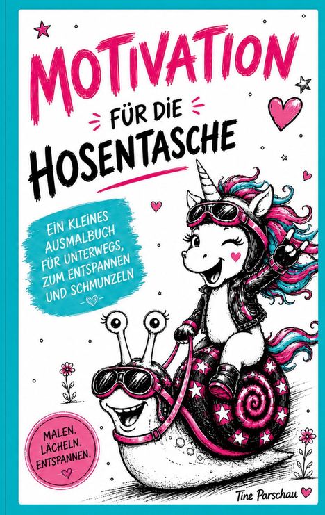 "Motivation für die Hosentasche. Ein kleines Ausmalbuch für unterwegs, zum Entspannen und Schmunzeln." Illustration: Einhorn auf Schnecke.