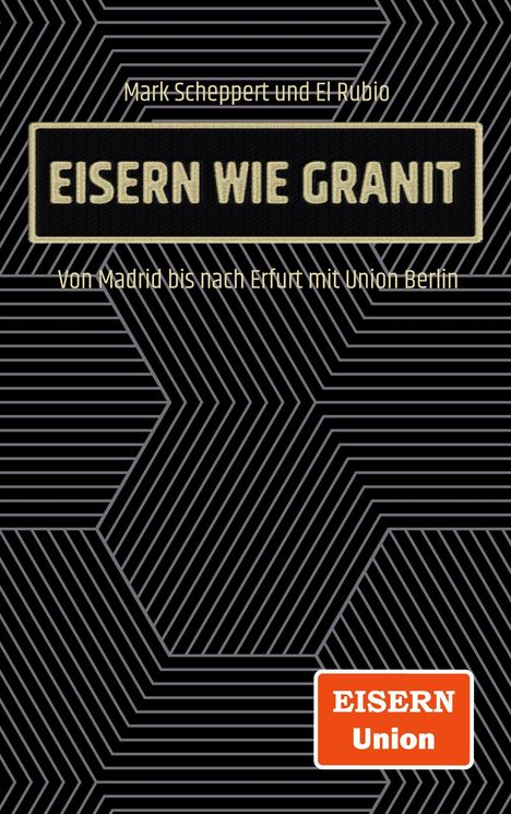 „Eisern wie Granit“ Titel in gold auf Schwarz. Oben und unten Text. Geometrisches Muster. Logo „Eisern Union“ in rot.