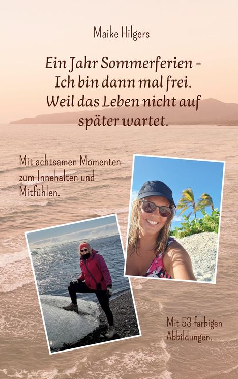 Titel: "Ein Jahr Sommerferien - Ich bin dann mal frei." Bilder: Frau am Strand und auf Eis.
