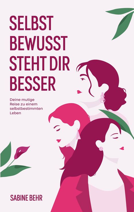 „SELBST BEWUSST STEHT DIR BESSER“ und „Deine mutige Reise zu einem selbstbestimmten Leben“. Illustration mit Frauenprofilen.