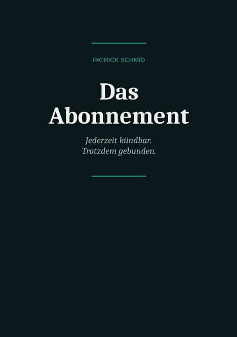 Titel "Das Abonnement", darunter "Jederzeit kündbar. Trotzdem gebunden." Schlichter Hintergrund.