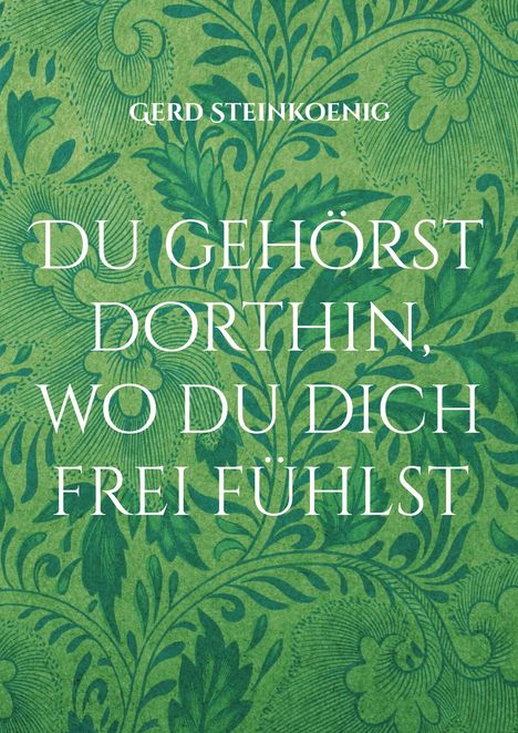 Der Text sagt: "DU GEHÖRST DORTHIN, WO DU DICH FREI FÜHLST". Hintergrund zeigt grüne florale Muster.