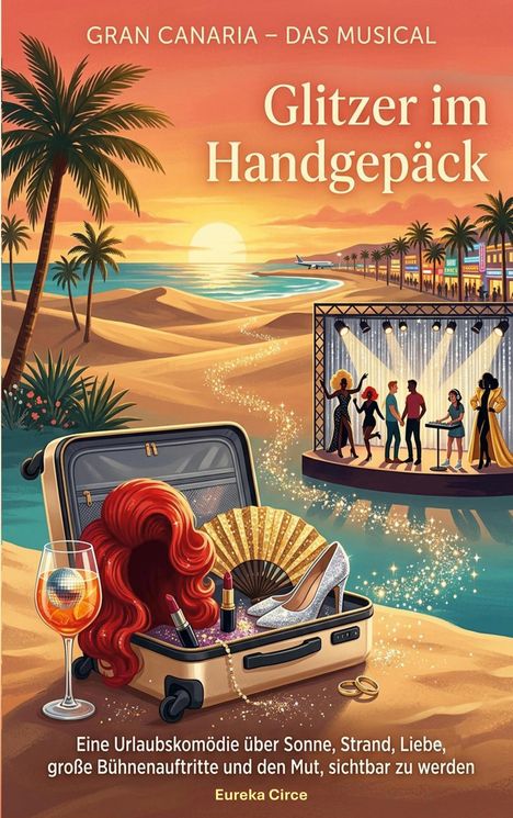 "Gran Canaria – Das Musical: Glitzer im Handgepäck. Eine Urlaubskomödie über Sonne, Strand, Liebe. Eureka Circe."

Palmen, Sonnenuntergang, Bühne am Strand, offener Koffer mit Fan und Stiletto.
