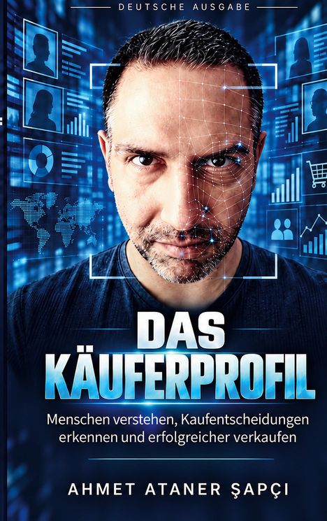 „Das Käuferprofil. Menschen verstehen, Kaufentscheidungen erkennen und erfolgreicher verkaufen.“ Hintergründe digital.