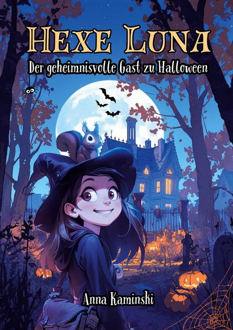 "Hexe Luna: Der geheimnisvolle Gast zu Halloween" von Anna Kaminski. Illustration einer jungen Hexe mit Eichhörnchen.