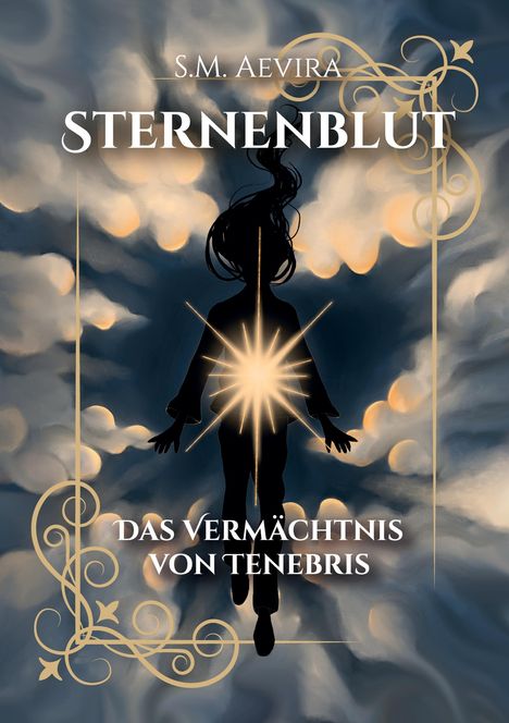 "S.M. Aevira: STERNENBLUT - DAS VERMÄCHTNIS VON TENEBRIS." Silhouette mit leuchtendem Stern, umgeben von Wolken.