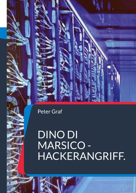 Text: "Peter Graf - Dino Di Marsico - Hackerangriff." Hintergrund zeigt Server oder Netzwerkverkabelung in Blautönen.